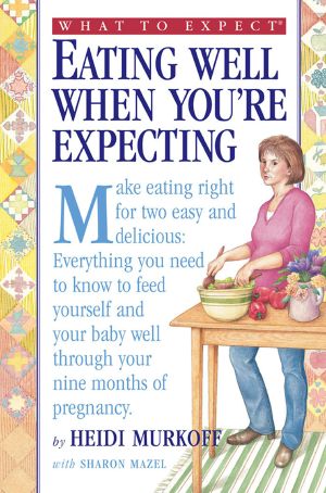 [What to Expect 01] • What to Expect · Eating Well When You're Expecting